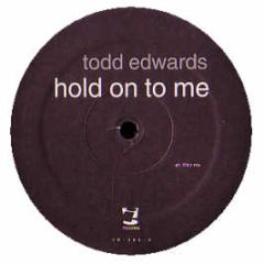 Todd Edwards - Hold On To Me - I! Records