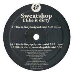 Sweat Shop - I Like It Dirty - Eskimo