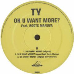 Ty Feat. Roots Manuva - Oh U Want More - Big Dada 66