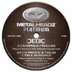 D Bridge / D Bridge & Vegas - Bellini / True Romance - Metalheadz
