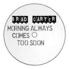 Brad Carter - Morning Always Comes Too Soon - Pure