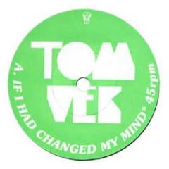 Tom Vek - If I Had Changed My Mind - Tummy Touch