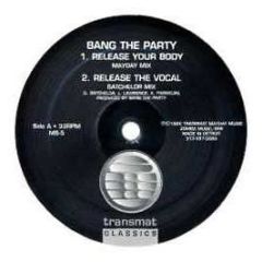 Bang The Party - Release Your Body - Transmat Classic