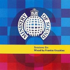 Ministry Of Sound - Sessions 6 - Frankie Knuckles - Ministry Of Sound