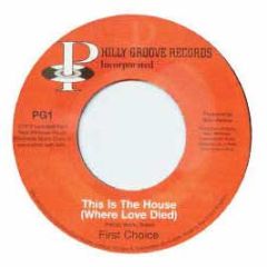 First Choice - This Is The House Where Love Died - Philly Groove