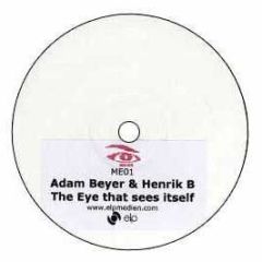 Adam Beyer & Henrik B - The Eye That Sees Itself - Mad Eye