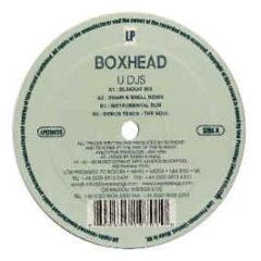 Boxhead - U DJ's - Low Press.Ltd