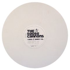 Loose Cannons - I Like It When Ya (White Vinyl) - Universal