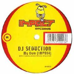DJ Seduction - My Own - Impact