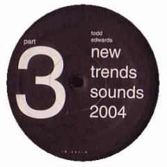 Todd Edwards - New Trends 2004 (Pt. 3) - I! Records