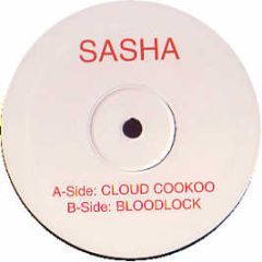 Sasha - Cloud Cookoo / Bloodlock (Remixes) - White