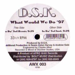 DSK - What Would We Do (1997 Remix) - Afro Wax