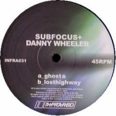 Danny Wheeler & Sub Focus - Ghost / Lost Highway - Infrared