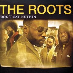 The Roots - Don't Say Nuthin - Geffen