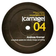 Andreas Kremer - Everybody Speaks But Nobody Changes Something - Carnage