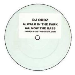 DJ Oddz - Walk In The Park / Now The Bass - White