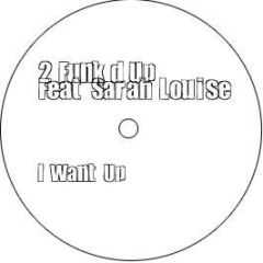 2 Funk'D Up Ft Sarah Louise - I Want Up - Hot Spot