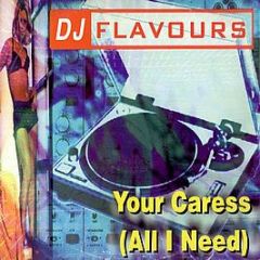 DJ Flavours - Your Caress (All i Need) - All Around The World