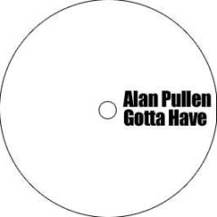 Alan Pullen - Gotta Have - Crashtest Records