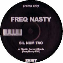 Freq Nasty - Sil Num Tao (Remixes) - Skint