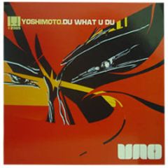 Yoshimoto - Du What U Du - Uno Recordings