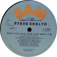 Steve Shelto - Don't You Give Your Love Away - SAM