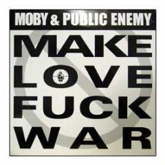 Moby & Public Enemy - Make Love Fuck War - Mute