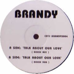 Brandy - Talk About Our Love (House Mixes) - Brandy 2004