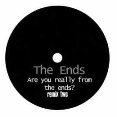 The Ends - Are You Really From The Ends (Remix 2) - White Lg 1