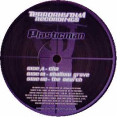 Plasticman - Cha / Shallow Grave - Terror Rhythm