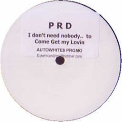 PRD - I Don't Need Nobody To Come Get My Lovin - Autowhite