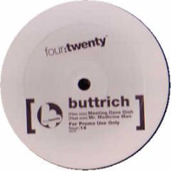 Buttrich - Meeting Dave Dish - Four Twenty