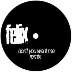 Felix - Don't You Want Me (Remix) - Ht 2