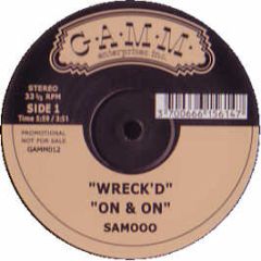 Samooo - Wreck D / On & On - Gamm