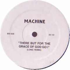 Machine - There But For The Grace Of God - White