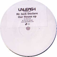 Mr Jack Declare - Our House EP - Unleash