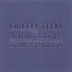 Dreem Teem Vs Artful Dodger - It Ain't Enough - Ffrr