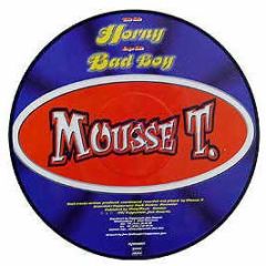 Mousse T - Horny / Bad Boy (Picture Disc) - Peppermint Jam