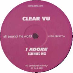 Clear Vu - I Adore - All Around The World