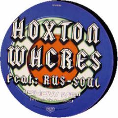 Hoxton Whores Feat. Rus-Soul - Show Me (What You'Ve Got) - HW