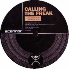 Calling The Freak / Liquid Overdose - Wild Life / Ancient Space - Scanner