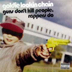 Goldie Lookin Chain - Guns Dont Kill People Rappers Do - Atlantic