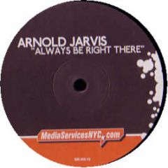 Arnold Jarvis - Always Be Right There - Media Services Nyc