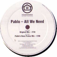 Pablo - All We Need - Houseworks