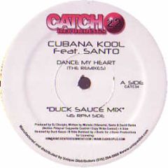 Cubana Kool Ft Santo - Dance My Heart (Remixes) - Catch 22