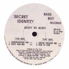 Secret Identity - Body To Body - Bass Boy Records