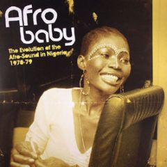 Afro Baby - The Evolution Of The Afro Sound In Nigeria 70-79 - Sound Way
