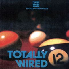 Various Artists - Totally Wired Vol 12 - Acid Jazz