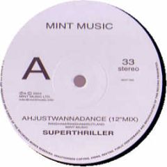 Superthriller - Ahjustwannadance - Mint Music