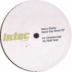 Marco Bailey - Never Say Never EP - In-Tec